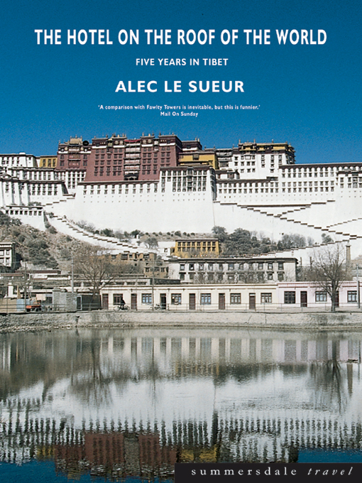 Title details for The Hotel on the Roof of the World by Alec le Sueur - Available